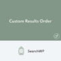 SearchWP Custom Results Order