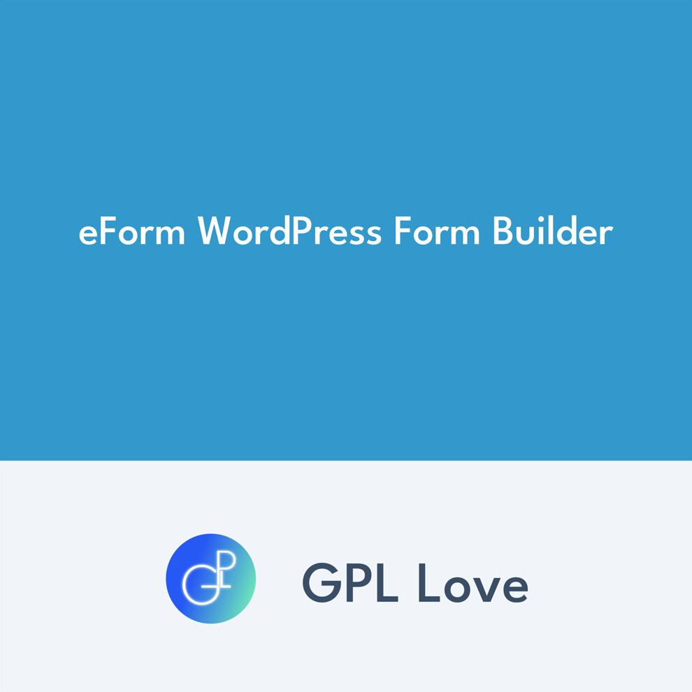 EForm WordPress Form Builder • GPL Love