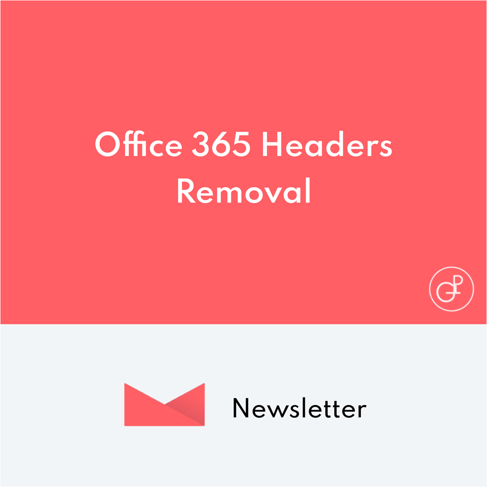 Newsletter Office 365 Headers Removal