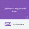 Custom User Registration Fields pour WooCommerce