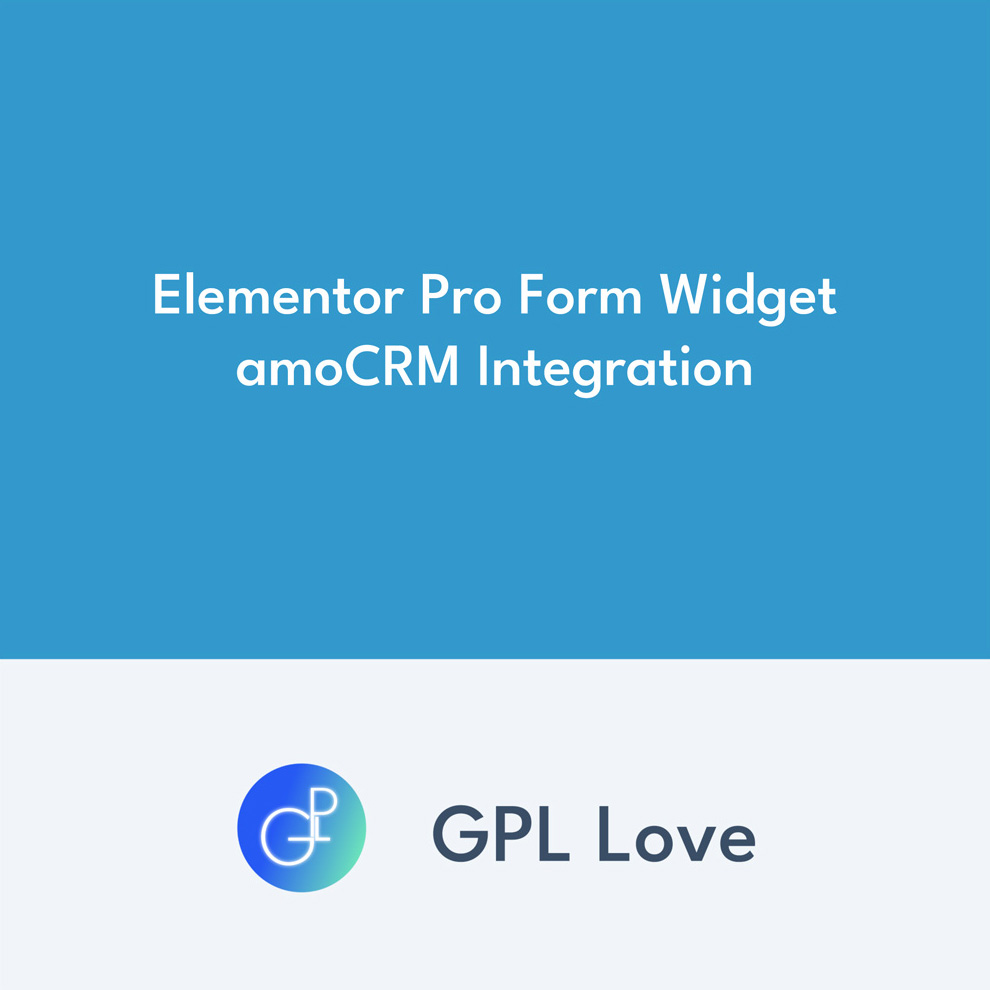 Elementor Pro Form Widget AmoCRM Integration • GPL Love