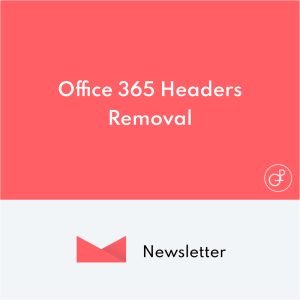 Newsletter Office 365 Headers Removal