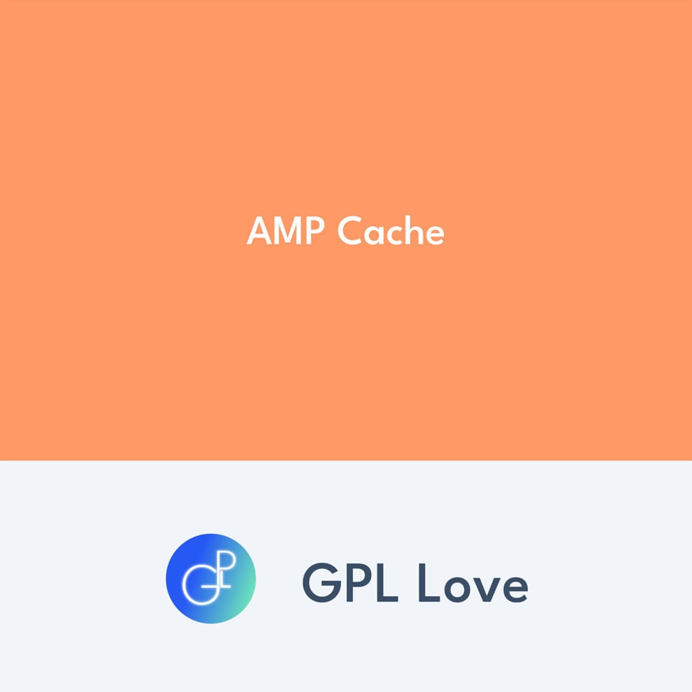 AMP Cache • GPL Love