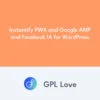 Instantify PWA and Google AMP and Facebook IA for WordPress