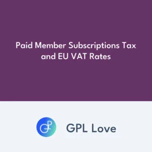 Paid Member Subscriptions Tax and EU VAT Rates
