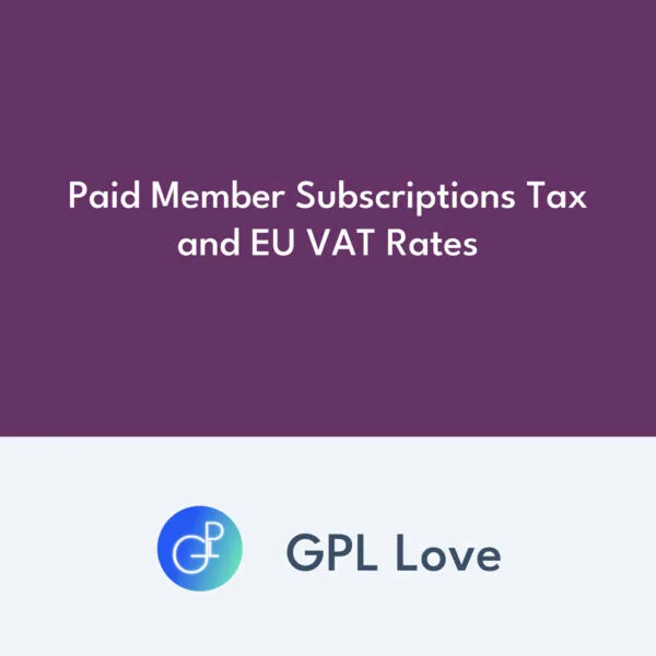 Paid Member Subscriptions Tax and EU VAT Rates Paid Member Subscriptions Tax and EU VAT Rates
