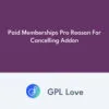 Paid Memberships Pro Reason For Cancelling Addon